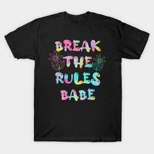 Break the rules babe T-Shirt